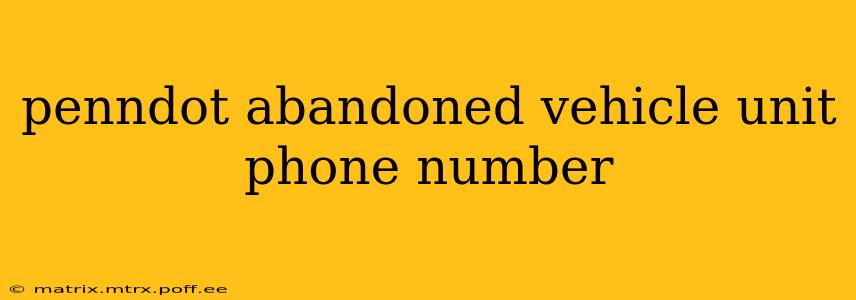 penndot abandoned vehicle unit phone number