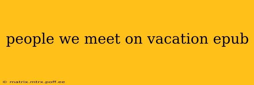 people we meet on vacation epub