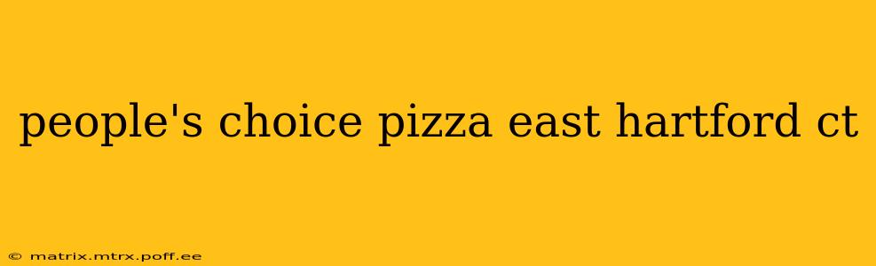 people's choice pizza east hartford ct