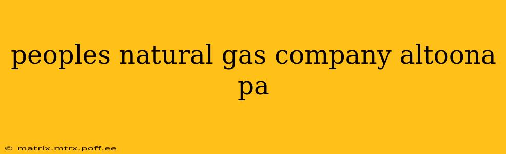 peoples natural gas company altoona pa