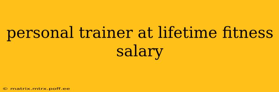 personal trainer at lifetime fitness salary