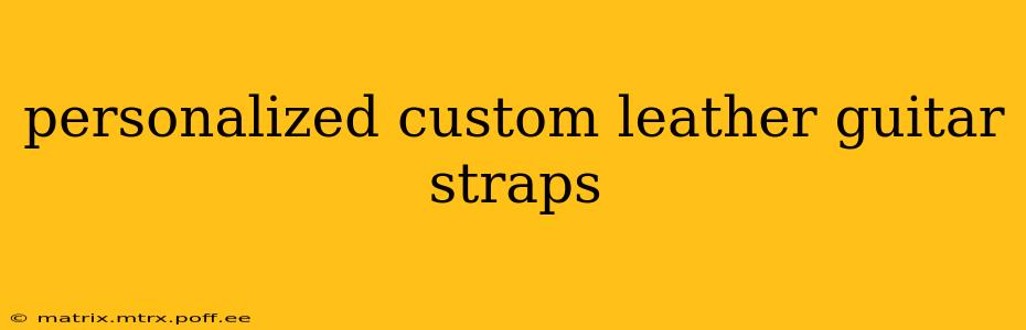 personalized custom leather guitar straps