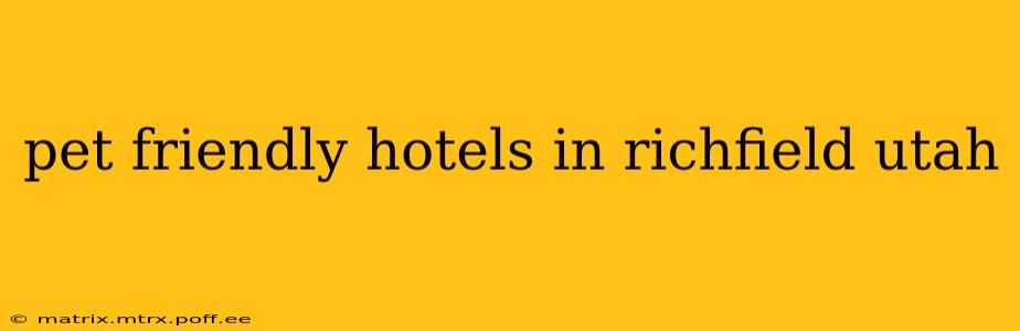 pet friendly hotels in richfield utah