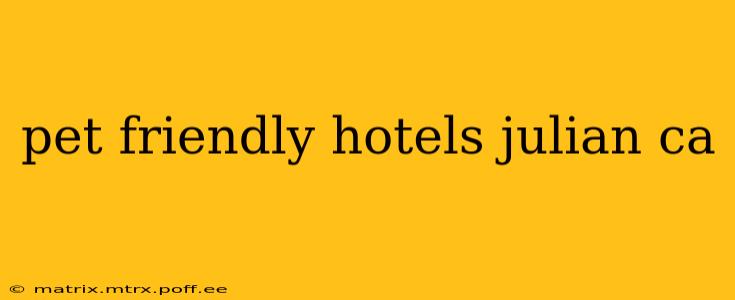 pet friendly hotels julian ca