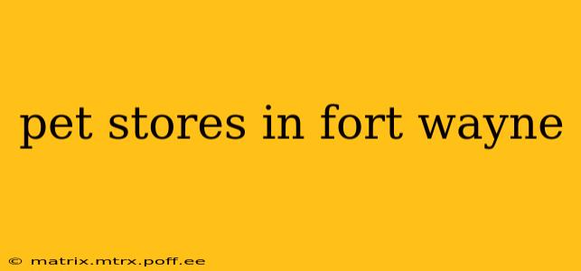 pet stores in fort wayne