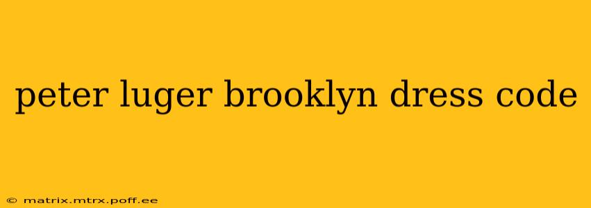 peter luger brooklyn dress code