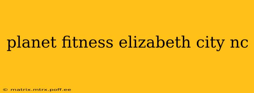planet fitness elizabeth city nc