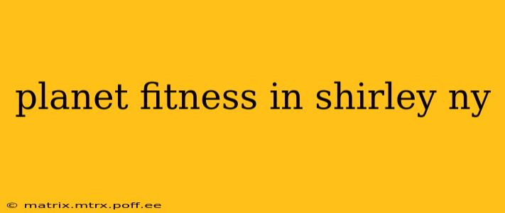 planet fitness in shirley ny