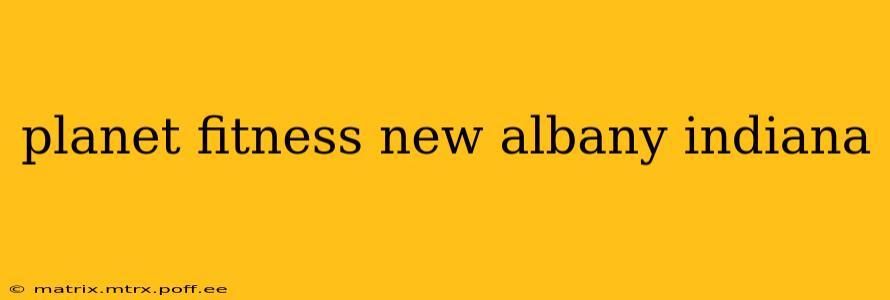 planet fitness new albany indiana