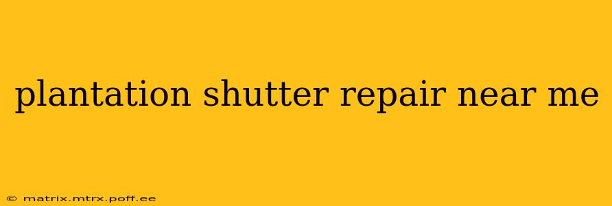 plantation shutter repair near me