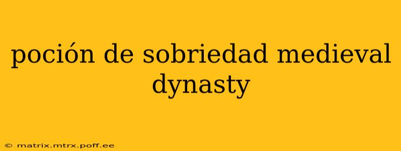 poción de sobriedad medieval dynasty