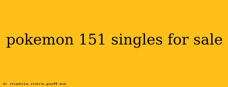 pokemon 151 singles for sale