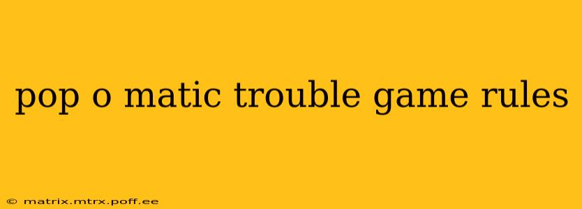 pop o matic trouble game rules