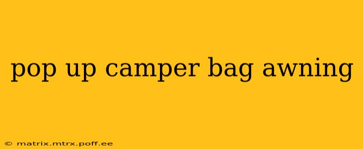 pop up camper bag awning