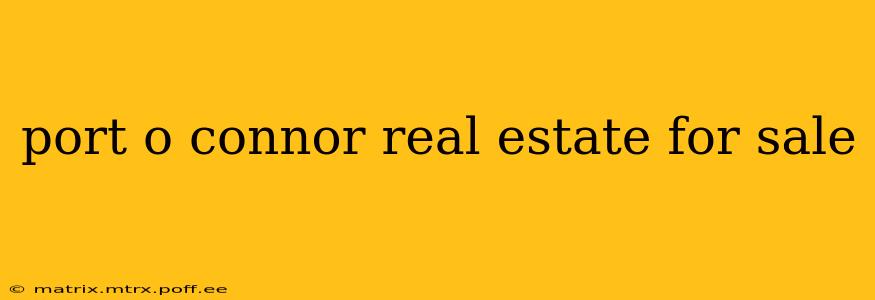 port o connor real estate for sale
