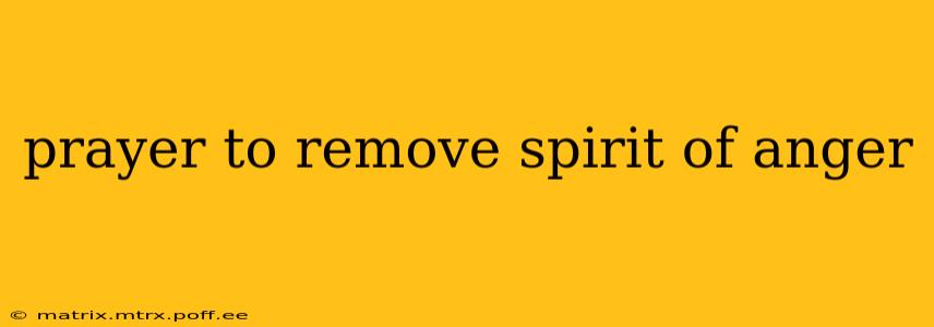 prayer to remove spirit of anger
