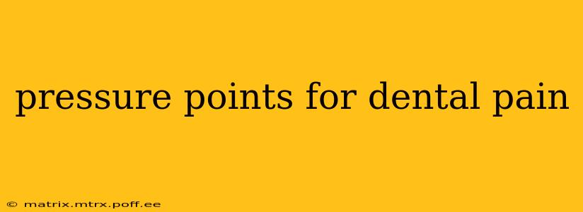 pressure points for dental pain