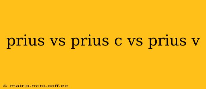prius vs prius c vs prius v