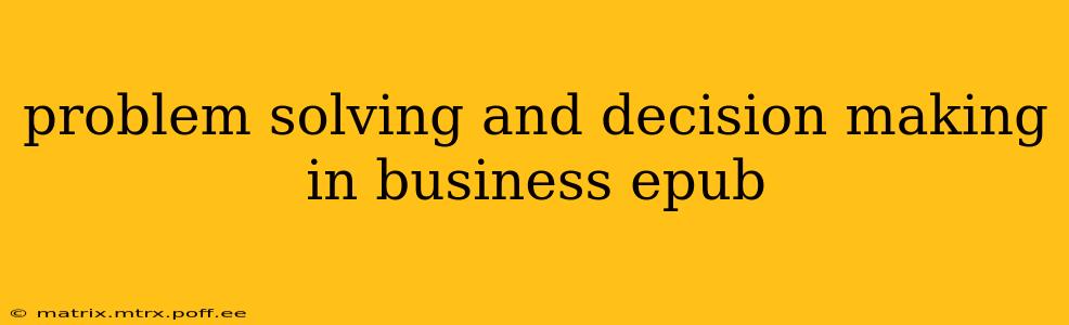 problem solving and decision making in business epub