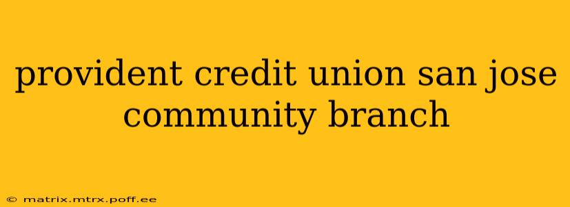 provident credit union san jose community branch