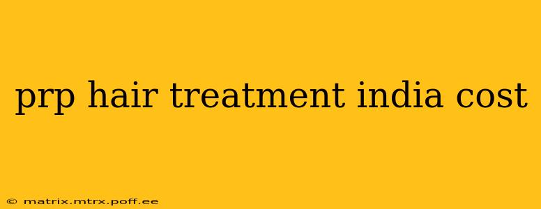 prp hair treatment india cost