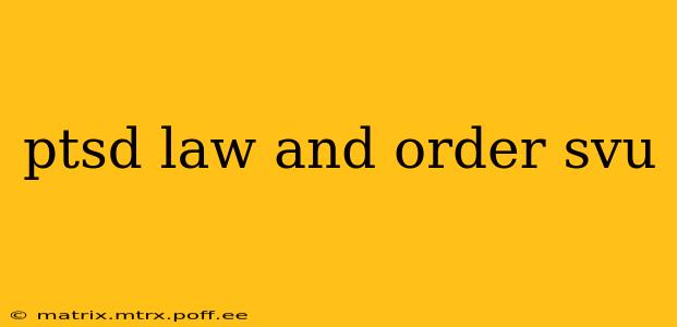 ptsd law and order svu