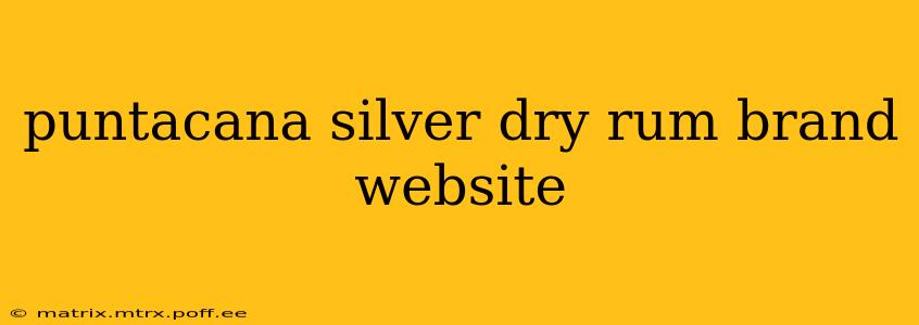 puntacana silver dry rum brand website