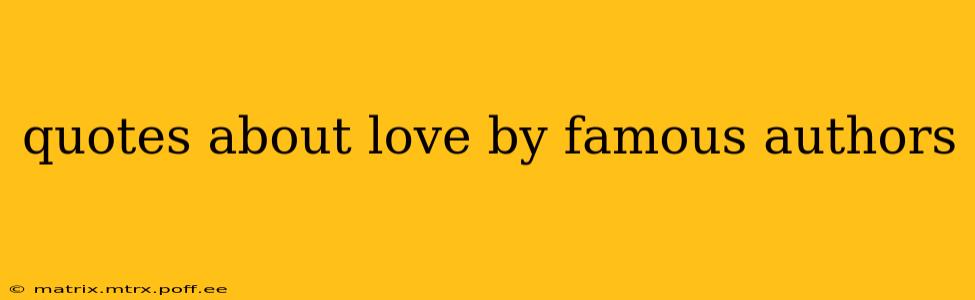 quotes about love by famous authors