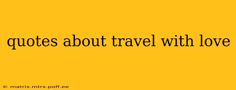 quotes about travel with love