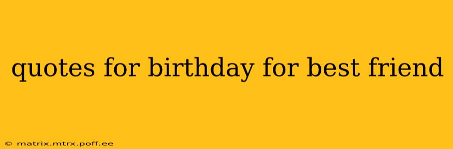 quotes for birthday for best friend
