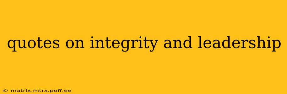 quotes on integrity and leadership