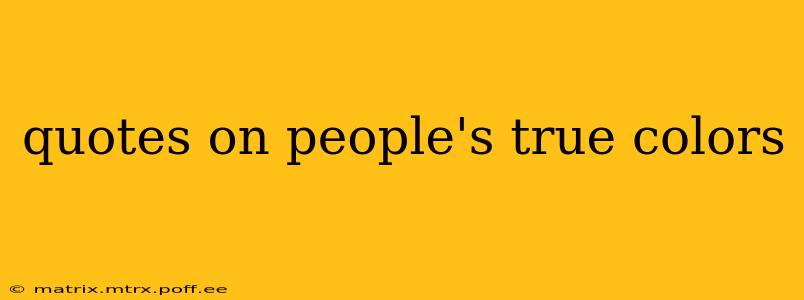 quotes on people's true colors