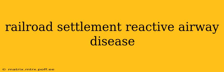 railroad settlement reactive airway disease