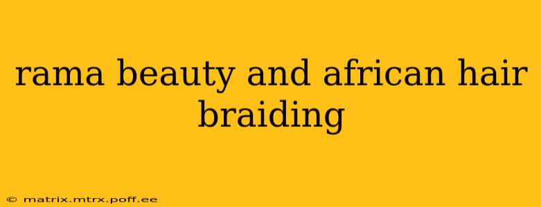 rama beauty and african hair braiding