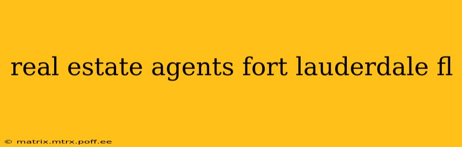 real estate agents fort lauderdale fl