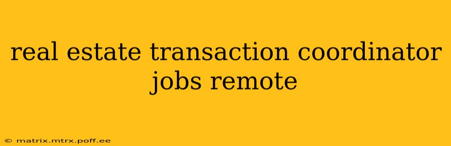 real estate transaction coordinator jobs remote