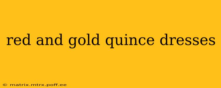 red and gold quince dresses