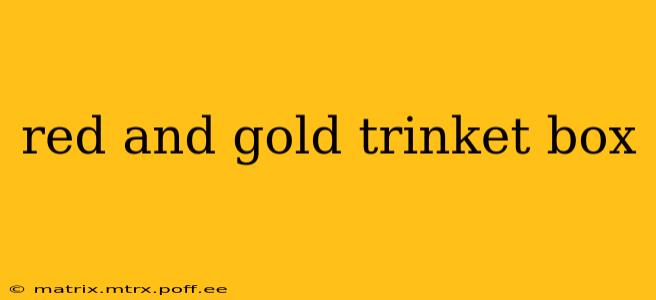 red and gold trinket box