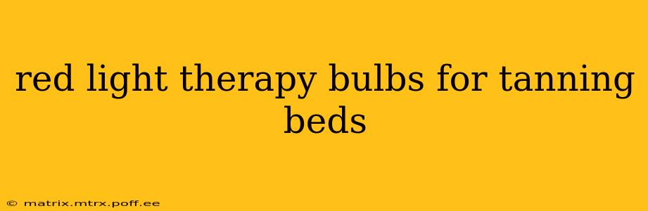 red light therapy bulbs for tanning beds
