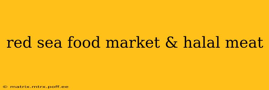 red sea food market & halal meat
