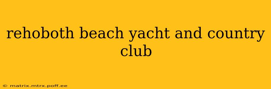 rehoboth beach yacht and country club