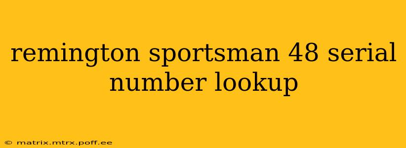 remington sportsman 48 serial number lookup