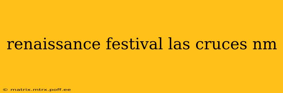 renaissance festival las cruces nm