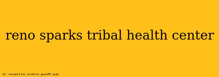 reno sparks tribal health center