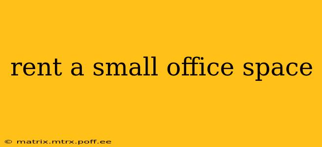 rent a small office space