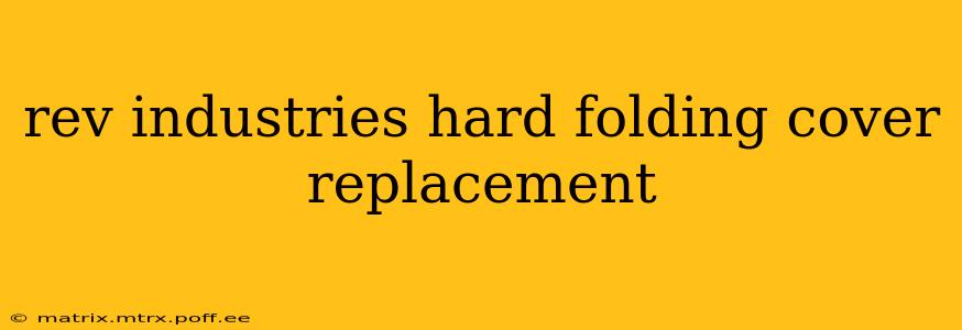 rev industries hard folding cover replacement