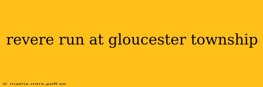 revere run at gloucester township