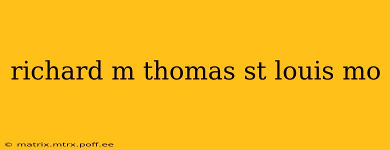 richard m thomas st louis mo