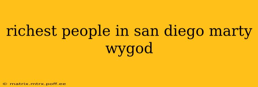 richest people in san diego marty wygod
