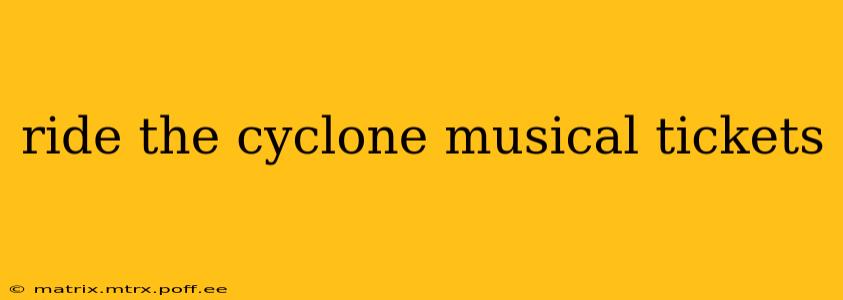 ride the cyclone musical tickets